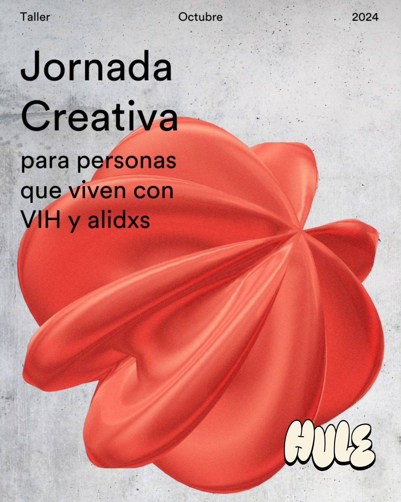 Póster de Hule para el taller Jornada Creativa para personas que viven con VIH y aliados, octubre de 2024, con una forma 3D roja sobre concreto